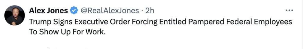 En tweet från Alex Jones med en verifierad bock lyder: "Trump undertecknar en verkställande order som skickar DEI-fokuserade, berättigade federala anställda tillbaka till jobbet.