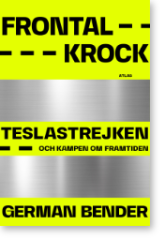Bokomslag med gul och silverfärgad bakgrund. Stor svart text lyder: "FRONTAL-KROCK", "TESLASTREJKEN", "OCH KAMPEN OM FRAMTIDEN" och "GERMAN BENDER". Den övergripande designen använder fet, versal text.